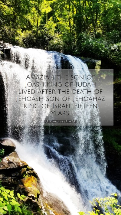 Picture 07 - 2 Kings 14:17 WEB Mobile Phone Wallpaper - Amaziah the son of Joash king of Judah lived - Mobile Bible Verse Wallpaper