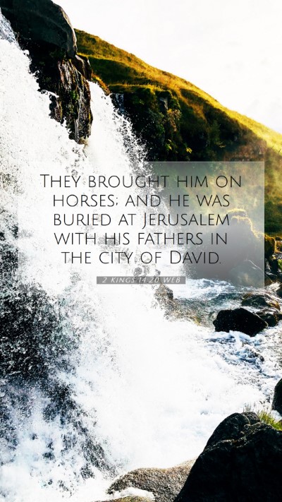Picture 07 - 2 Kings 14:20 WEB Mobile Phone Wallpaper - They brought him on horses; and he was buried at - Mobile Bible Verse Wallpaper