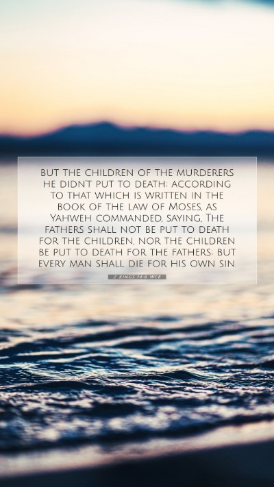 Picture 07 - 2 Kings 14:6 WEB Mobile Phone Wallpaper - but the children of the murderers he didn't put - Mobile Bible Verse Wallpaper