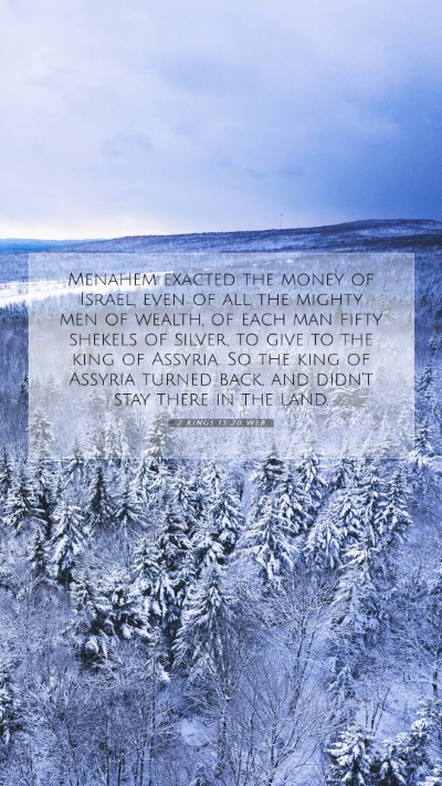 Picture 07 - 2 Kings 15:20 WEB Mobile Phone Wallpaper - Menahem exacted the money of Israel, even of all - Mobile Bible Verse Wallpaper