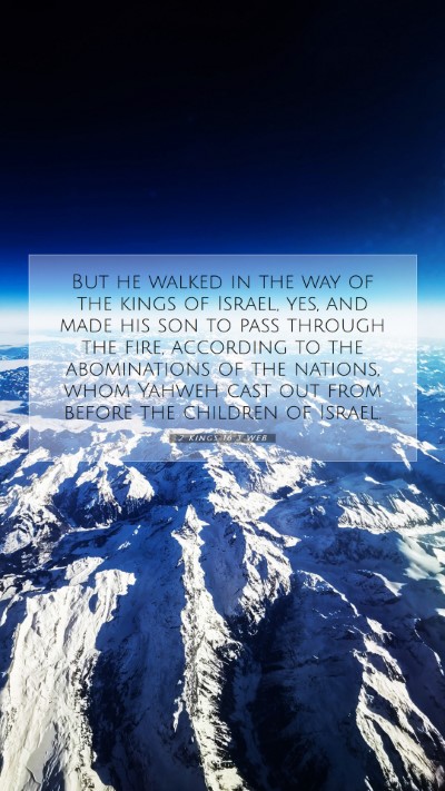 Picture 07 - 2 Kings 16:3 WEB Mobile Phone Wallpaper - But he walked in the way of the kings of Israel, - Mobile Bible Verse Wallpaper