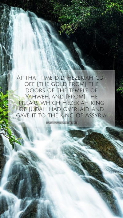 Picture 07 - 2 Kings 18:16 WEB Mobile Phone Wallpaper - At that time did Hezekiah cut off [the gold from] - Mobile Bible Verse Wallpaper