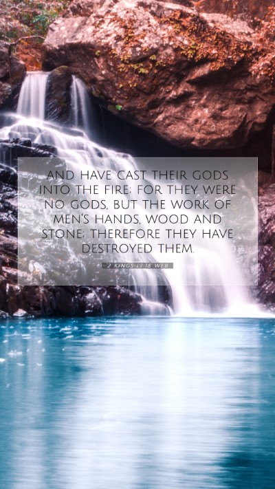 Picture 07 - 2 Kings 19:18 WEB Mobile Phone Wallpaper - and have cast their gods into the fire; for they - Mobile Bible Verse Wallpaper