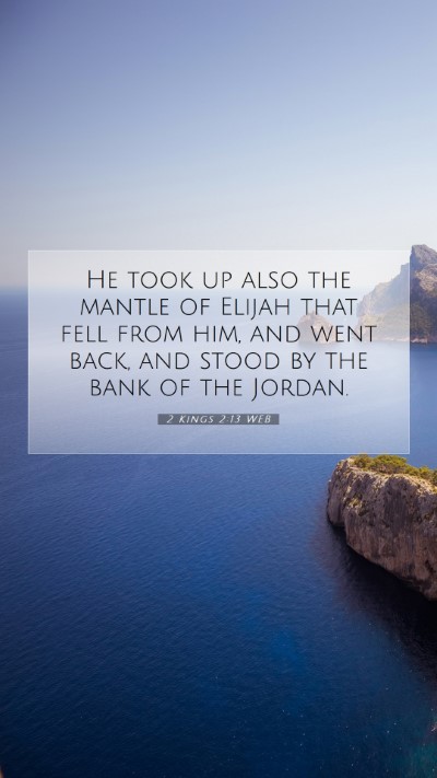 Picture 07 - 2 Kings 2:13 WEB Mobile Phone Wallpaper - He took up also the mantle of Elijah that fell - Mobile Bible Verse Wallpaper