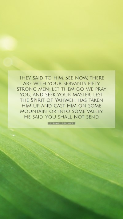 Picture 07 - 2 Kings 2:16 WEB Mobile Phone Wallpaper - They said to him, See now, there are with your - Mobile Bible Verse Wallpaper