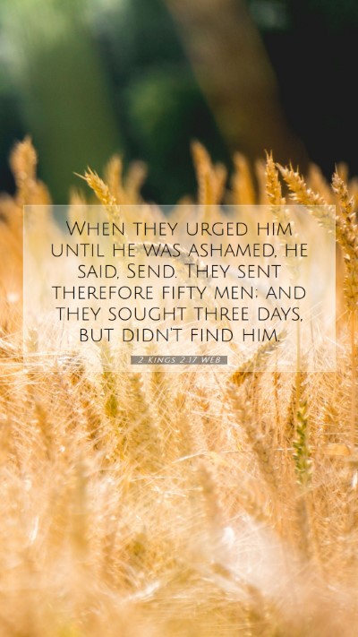 Picture 07 - 2 Kings 2:17 WEB Mobile Phone Wallpaper - When they urged him until he was ashamed, he - Mobile Bible Verse Wallpaper
