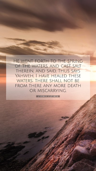 Picture 07 - 2 Kings 2:21 WEB Mobile Phone Wallpaper - He went forth to the spring of the waters, and - Mobile Bible Verse Wallpaper