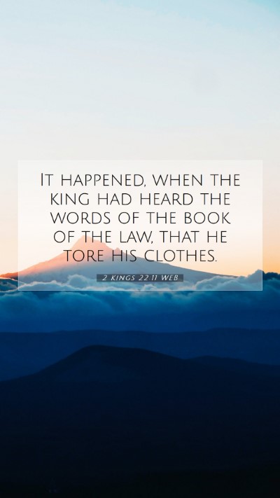 Picture 07 - 2 Kings 22:11 WEB Mobile Phone Wallpaper - It happened, when the king had heard the words of - Mobile Bible Verse Wallpaper