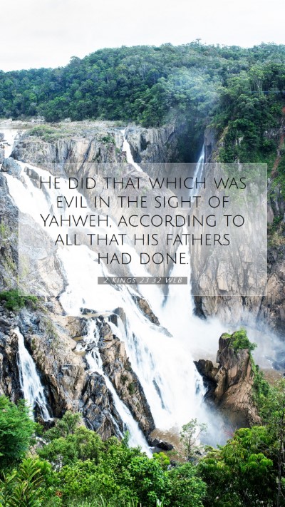 Picture 07 - 2 Kings 23:32 WEB Mobile Phone Wallpaper - He did that which was evil in the sight of - Mobile Bible Verse Wallpaper