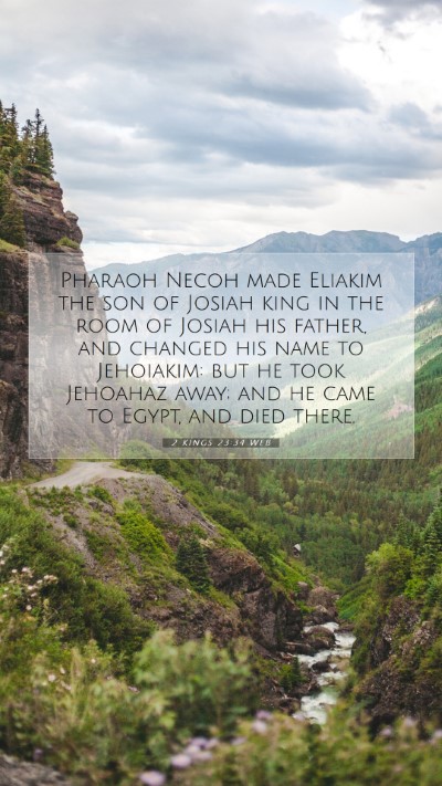 Picture 07 - 2 Kings 23:34 WEB Mobile Phone Wallpaper - Pharaoh Necoh made Eliakim the son of Josiah king - Mobile Bible Verse Wallpaper