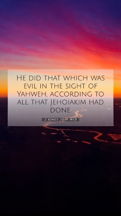 Picture 07 - 2 Kings 24:19 WEB Mobile Phone Wallpaper - He did that which was evil in the sight of - Mobile Bible Verse Wallpaper