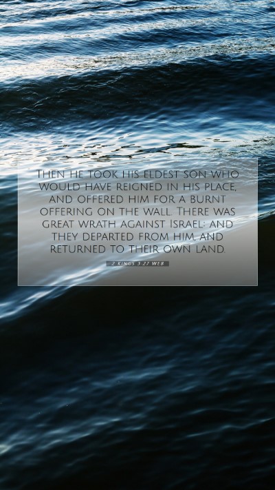 Picture 07 - 2 Kings 3:27 WEB Mobile Phone Wallpaper - Then he took his eldest son who would have - Mobile Bible Verse Wallpaper
