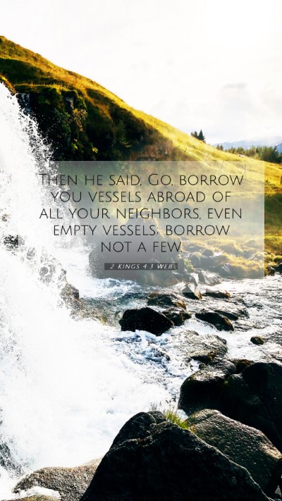 Picture 07 - 2 Kings 4:3 WEB Mobile Phone Wallpaper - Then he said, Go, borrow you vessels abroad of - Mobile Bible Verse Wallpaper