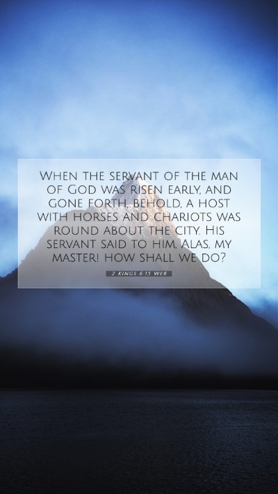 Picture 07 - 2 Kings 6:15 WEB Mobile Phone Wallpaper - When the servant of the man of God was risen - Mobile Bible Verse Wallpaper