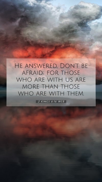 Picture 07 - 2 Kings 6:16 WEB Mobile Phone Wallpaper - He answered, Don't be afraid; for those who are - Mobile Bible Verse Wallpaper