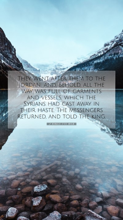 Picture 07 - 2 Kings 7:15 WEB Mobile Phone Wallpaper - They went after them to the Jordan: and, behold, - Mobile Bible Verse Wallpaper