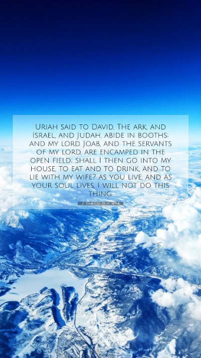 Picture 07 - 2 Samuel 11:11 WEB Mobile Phone Wallpaper - Uriah said to David, The ark, and Israel, and - Mobile Bible Verse Wallpaper
