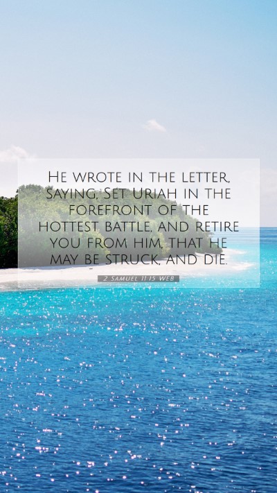 Picture 07 - 2 Samuel 11:15 WEB Mobile Phone Wallpaper - He wrote in the letter, saying, Set Uriah in the - Mobile Bible Verse Wallpaper