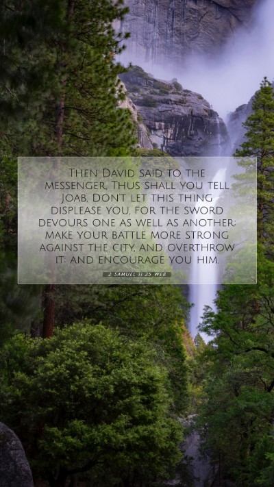 Picture 07 - 2 Samuel 11:25 WEB Mobile Phone Wallpaper - Then David said to the messenger, Thus shall you - Mobile Bible Verse Wallpaper