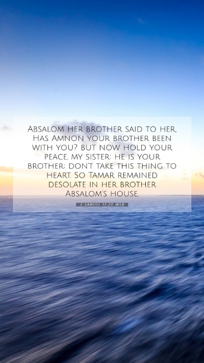 Picture 07 - 2 Samuel 13:20 WEB Mobile Phone Wallpaper - Absalom her brother said to her, Has Amnon your - Mobile Bible Verse Wallpaper