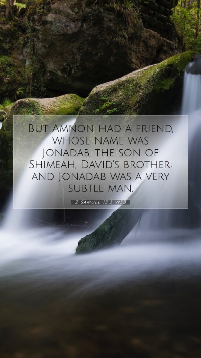 Picture 07 - 2 Samuel 13:3 WEB Mobile Phone Wallpaper - But Amnon had a friend, whose name was Jonadab, - Mobile Bible Verse Wallpaper