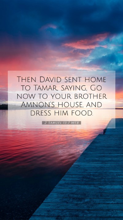 Picture 07 - 2 Samuel 13:7 WEB Mobile Phone Wallpaper - Then David sent home to Tamar, saying, Go now to - Mobile Bible Verse Wallpaper