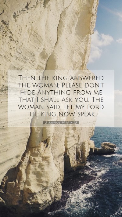 Picture 07 - 2 Samuel 14:18 WEB Mobile Phone Wallpaper - Then the king answered the woman, Please don't - Mobile Bible Verse Wallpaper