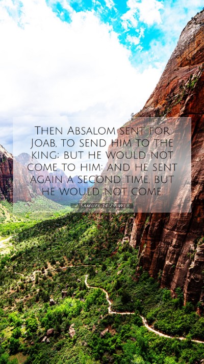 Picture 07 - 2 Samuel 14:29 WEB Mobile Phone Wallpaper - Then Absalom sent for Joab, to send him to the - Mobile Bible Verse Wallpaper