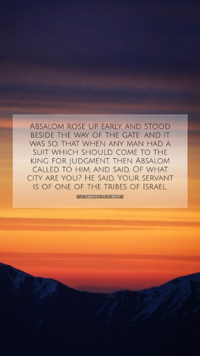 Picture 07 - 2 Samuel 15:2 WEB Mobile Phone Wallpaper - Absalom rose up early, and stood beside the way - Mobile Bible Verse Wallpaper
