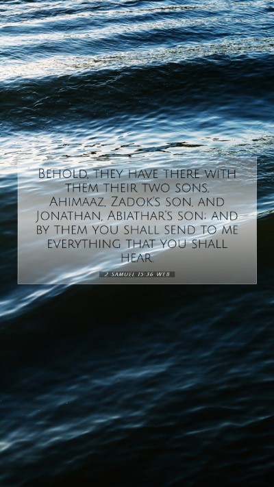 Picture 07 - 2 Samuel 15:36 WEB Mobile Phone Wallpaper - Behold, they have there with them their two sons, - Mobile Bible Verse Wallpaper