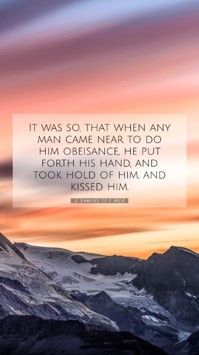 Picture 07 - 2 Samuel 15:5 WEB Mobile Phone Wallpaper - It was so, that when any man came near to do him - Mobile Bible Verse Wallpaper