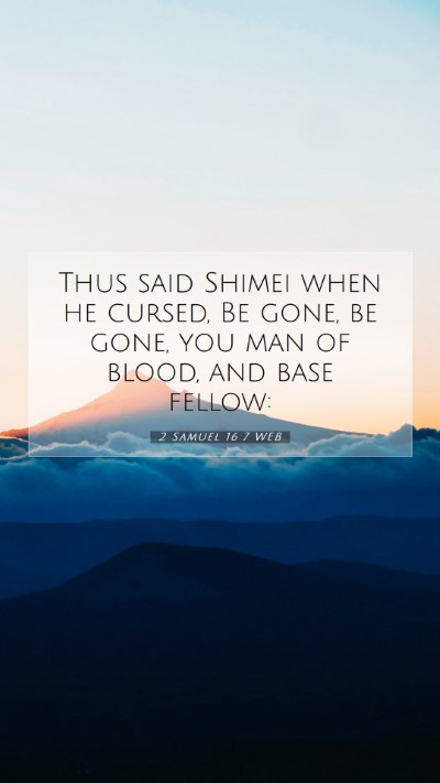 Picture 07 - 2 Samuel 16:7 WEB Mobile Phone Wallpaper - Thus said Shimei when he cursed, Be gone, be - Mobile Bible Verse Wallpaper