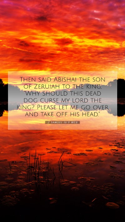 Picture 07 - 2 Samuel 16:9 WEB Mobile Phone Wallpaper - Then said Abishai the son of Zeruiah to the king, - Mobile Bible Verse Wallpaper