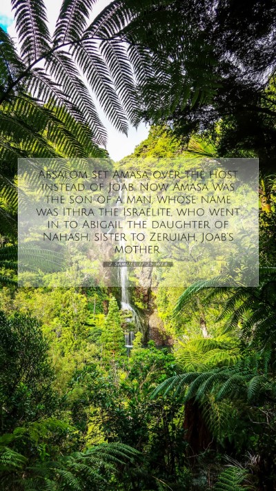 Picture 07 - 2 Samuel 17:25 WEB Mobile Phone Wallpaper - Absalom set Amasa over the host instead of Joab. - Mobile Bible Verse Wallpaper