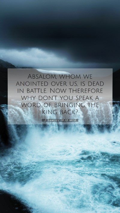 Picture 07 - 2 Samuel 19:10 WEB Mobile Phone Wallpaper - Absalom, whom we anointed over us, is dead in - Mobile Bible Verse Wallpaper