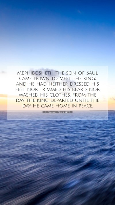 Picture 07 - 2 Samuel 19:24 WEB Mobile Phone Wallpaper - Mephibosheth the son of Saul came down to meet - Mobile Bible Verse Wallpaper
