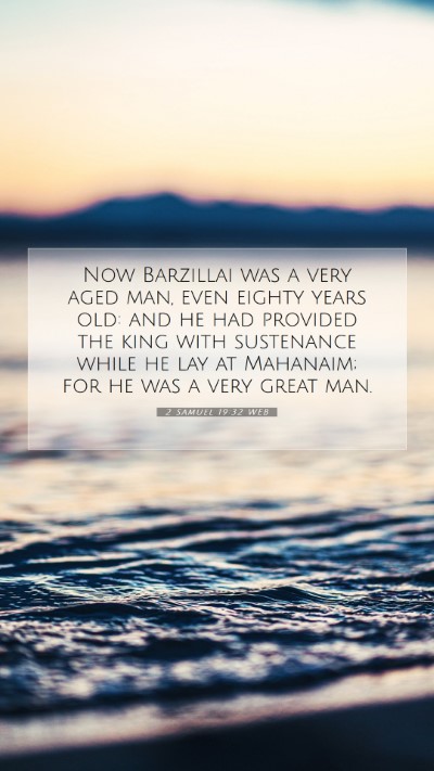 Picture 07 - 2 Samuel 19:32 WEB Mobile Phone Wallpaper - Now Barzillai was a very aged man, even eighty - Mobile Bible Verse Wallpaper