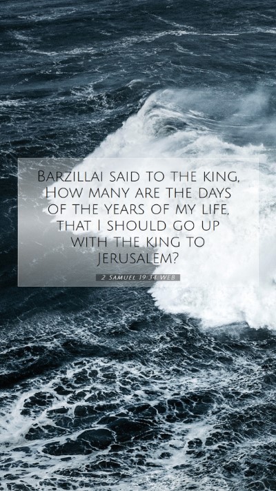 Picture 07 - 2 Samuel 19:34 WEB Mobile Phone Wallpaper - Barzillai said to the king, How many are the days - Mobile Bible Verse Wallpaper