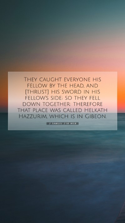 Picture 07 - 2 Samuel 2:16 WEB Mobile Phone Wallpaper - They caught everyone his fellow by the head, and - Mobile Bible Verse Wallpaper
