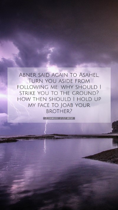 Picture 07 - 2 Samuel 2:22 WEB Mobile Phone Wallpaper - Abner said again to Asahel, Turn you aside from - Mobile Bible Verse Wallpaper