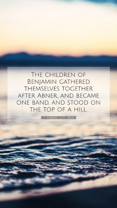 Picture 07 - 2 Samuel 2:25 WEB Mobile Phone Wallpaper - The children of Benjamin gathered themselves - Mobile Bible Verse Wallpaper