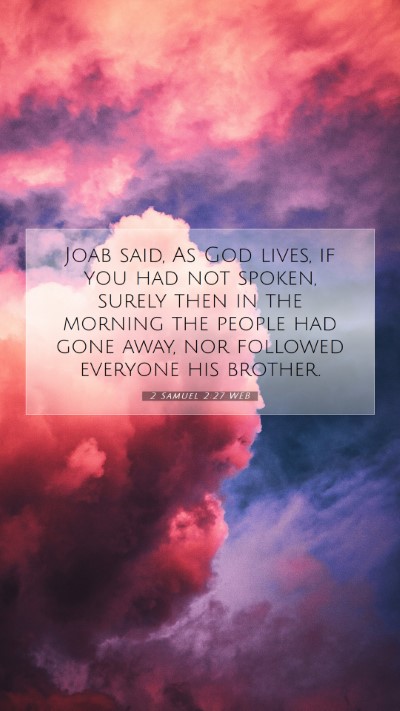 Picture 07 - 2 Samuel 2:27 WEB Mobile Phone Wallpaper - Joab said, As God lives, if you had not spoken, - Mobile Bible Verse Wallpaper