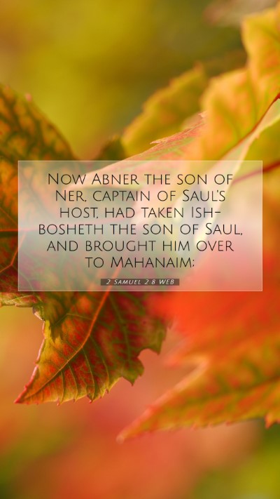 Picture 07 - 2 Samuel 2:8 WEB Mobile Phone Wallpaper - Now Abner the son of Ner, captain of Saul's host, - Mobile Bible Verse Wallpaper