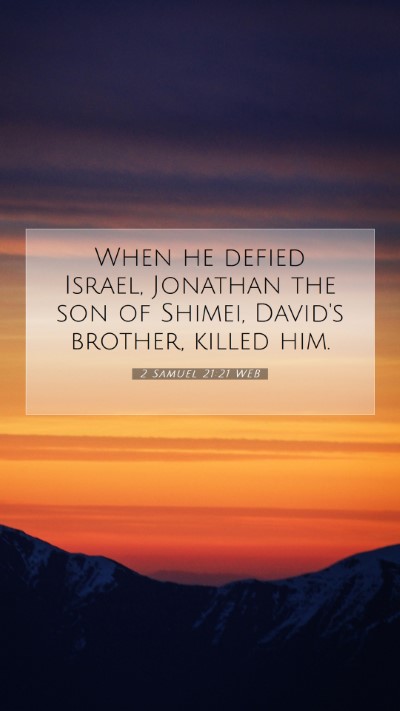 Picture 07 - 2 Samuel 21:21 WEB Mobile Phone Wallpaper - When he defied Israel, Jonathan the son of - Mobile Bible Verse Wallpaper