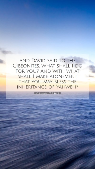 Picture 07 - 2 Samuel 21:3 WEB Mobile Phone Wallpaper - and David said to the Gibeonites, What shall I do - Mobile Bible Verse Wallpaper