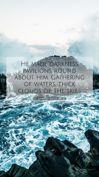 Picture 07 - 2 Samuel 22:12 WEB Mobile Phone Wallpaper - He made darkness pavilions round about him, - Mobile Bible Verse Wallpaper