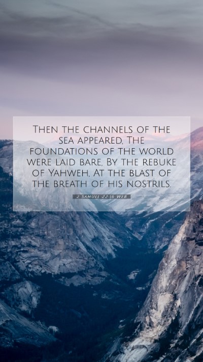 Picture 07 - 2 Samuel 22:16 WEB Mobile Phone Wallpaper - Then the channels of the sea appeared, The - Mobile Bible Verse Wallpaper