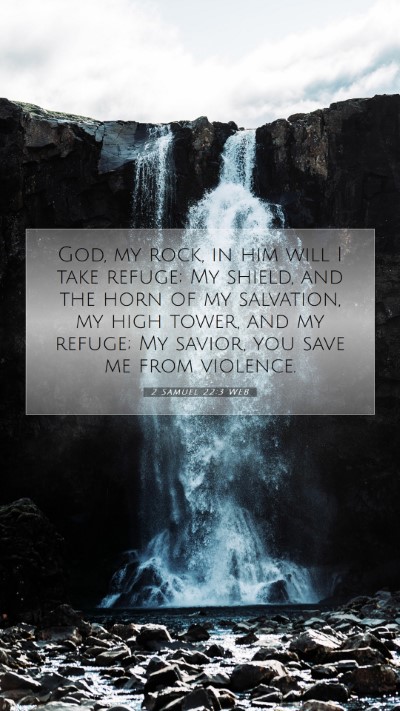 Picture 07 - 2 Samuel 22:3 WEB Mobile Phone Wallpaper - God, my rock, in him will I take refuge; My - Mobile Bible Verse Wallpaper