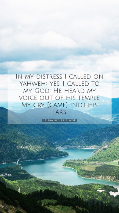 Picture 07 - 2 Samuel 22:7 WEB Mobile Phone Wallpaper - In my distress I called on Yahweh; Yes, I called - Mobile Bible Verse Wallpaper