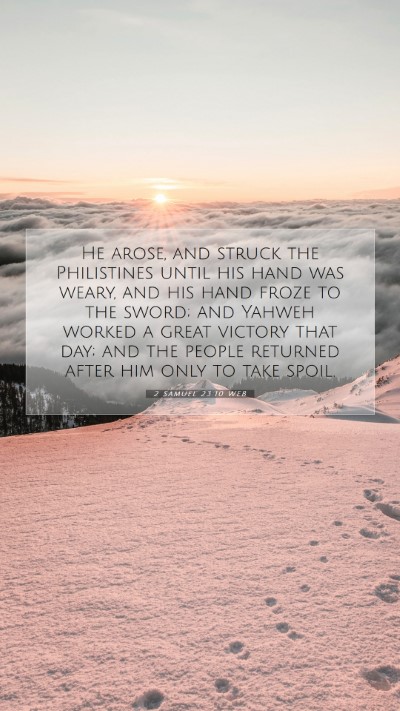 Picture 07 - 2 Samuel 23:10 WEB Mobile Phone Wallpaper - He arose, and struck the Philistines until his - Mobile Bible Verse Wallpaper